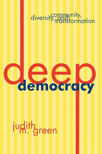 Cover for Judith M. Green · Deep Democracy: Community, Diversity, and Transformation (Paperback Book) (1999)