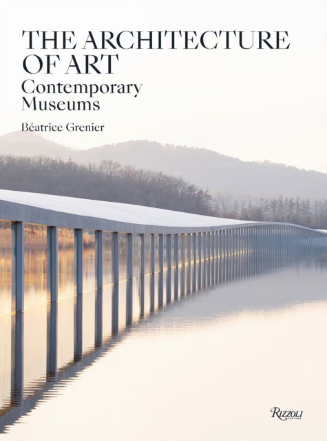 Cover for Beatrice Grenier · The Architecture of Art: Contemporary Museums (Hardcover Book) (2025)