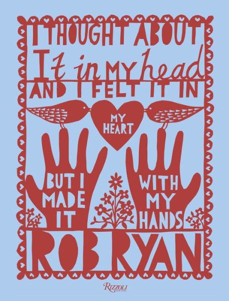 Cover for Rob Ryan · I Thought About It in My Head and I Felt It in My Heart but I Made It with My Hands (Hardcover Book) (2018)