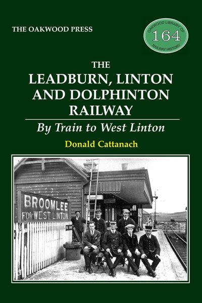Cover for Donald Cattanach · The Leadburn, Linton and Dolphinton Railway: By Train to West Linton (Taschenbuch) (2019)