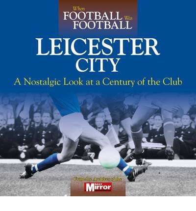 Cover for Ralph Ellis · When Football Was Football: Leicester City (Hardcover bog) (2014)