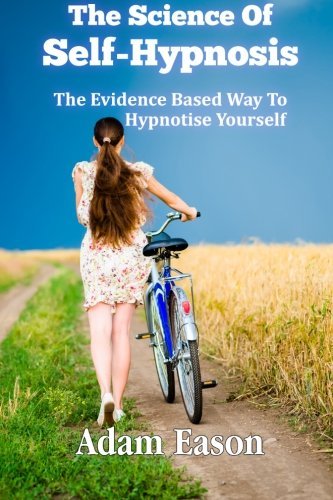 Cover for Mr Adam Eason · The Science of Self-hypnosis: the Evidence Based Way to Hypnotise Yourself (Paperback Book) (2013)