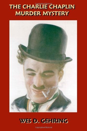The Charlie Chaplin Murder Mystery - Wes D. Gehring - Książki - Ramble House - 9780977452712 - 30 listopada 2013