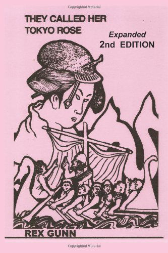 Cover for Rex B. Gunn · They Called Her Tokyo Rose, 2nd Editon (Pocketbok) [2 Expanded edition] (2008)