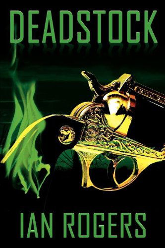 Deadstock - Ian Rogers - Books - Stonebunny Press - 9780986854712 - August 15, 2011