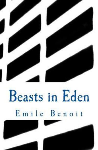 Emile Benoit · Beasts in Eden (Paperback Bog) (2016)