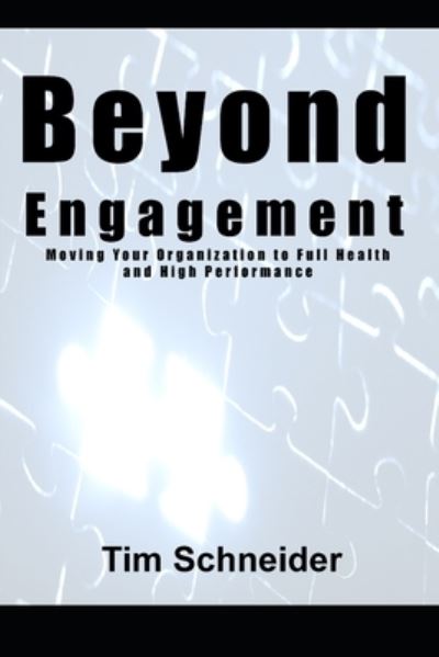 Cover for Tim Schneider · Beyond Engagement A Guide to Building Healthy and Successful Organizations (Paperback Book) (2020)