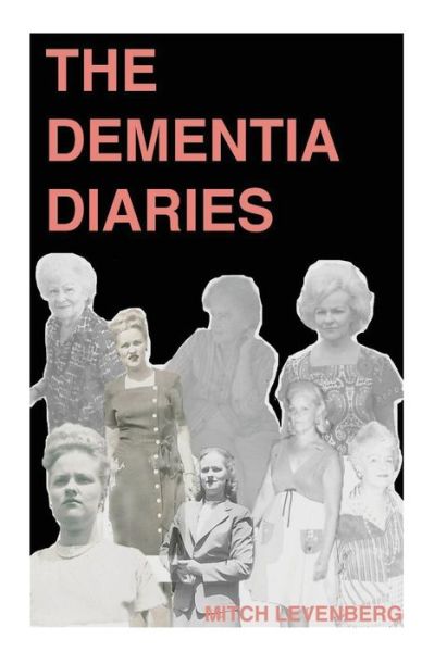 Cover for Mitch Levenberg · The Dementia Diaries (Paperback Book) (2015)