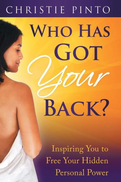 Cover for Pinto Christie · Who Has Got Your Back?: Inspiring You to Free Your Hidden Personal Power (Paperback Book) (2014)