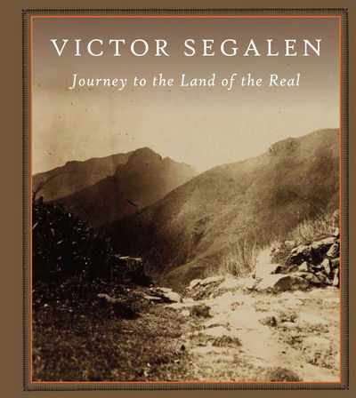 Cover for Victor Segalen · Journey To The Land Of The Real (Hardcover Book) (2017)