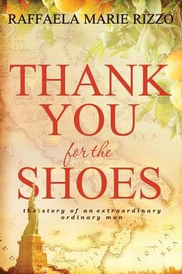 Cover for Raffaelamarie Rizzo · Thank You for the Shoes: the Story of an Extraordinary Ordinary Man (Paperback Book) (2015)