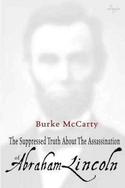 Cover for Burke McCarty · The Suppressed Truth About the Assassination of Abraham Lincoln (Buch) (2016)