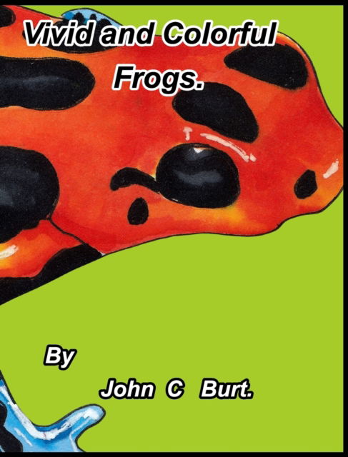 Cover for Inc. Blurb · Vivid and Colorful Frogs. (Hardcover Book) (2021)