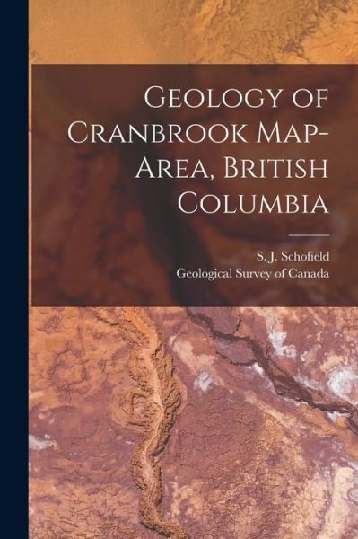 Cover for S J (Stuart James) 1883 Schofield · Geology of Cranbrook Map-area, British Columbia [microform] (Taschenbuch) (2021)