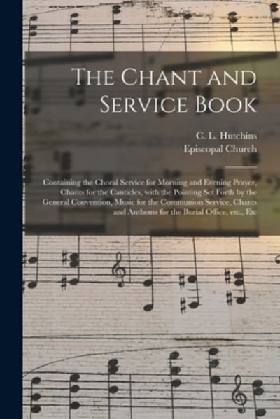 Cover for C L (Charles Lewis) 1838 Hutchins · The Chant and Service Book (Paperback Book) (2021)