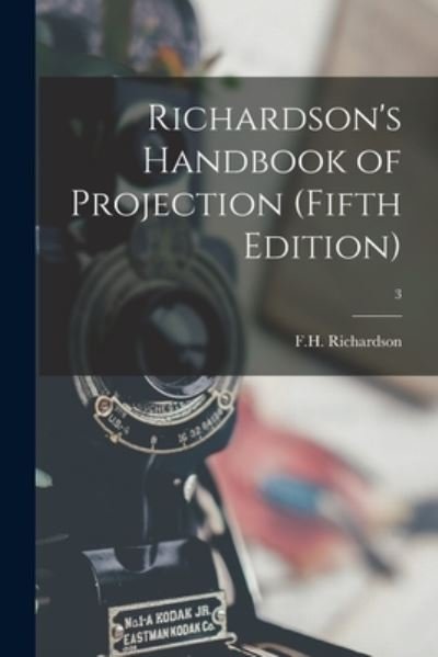 Cover for F H Richardson · Richardson's Handbook of Projection (fifth Edition); 3 (Paperback Book) (2021)