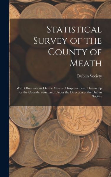 Cover for Dublin Society · Statistical Survey of the County of Meath (Hardcover Book) (2022)