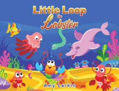 Cover for Amy Larkin · Little Loop the Lobster (Paperback Book) (2024)