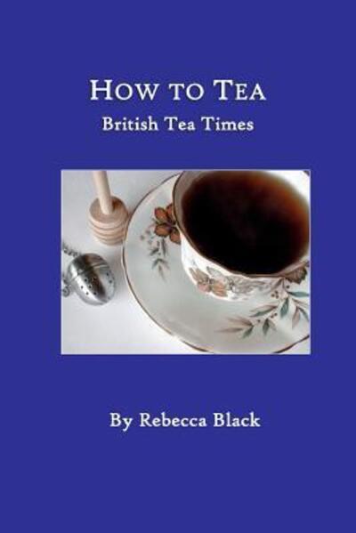 Cover for Rebecca Black · How to Tea (Paperback Book) (2019)