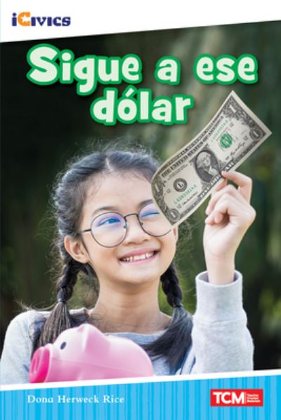 Sigue a ese dolar - iCivics - Dona Herweck Rice - Książki - Teacher Created Materials, Inc - 9781087622712 - 29 kwietnia 2022