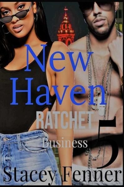 New Haven Ratchet Business Part 5 - Stacey Fenner - Boeken - Independently published - 9781089321712 - 9 augustus 2019