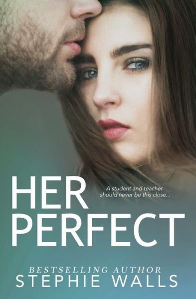 Her Perfect - Stephie Walls - Książki - Independently Published - 9781092824712 - 27 kwietnia 2019
