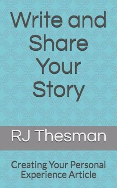 Cover for RJ Thesman · Write and Share Your Story : Creating Your Personal Experience Article (Pocketbok) (2019)