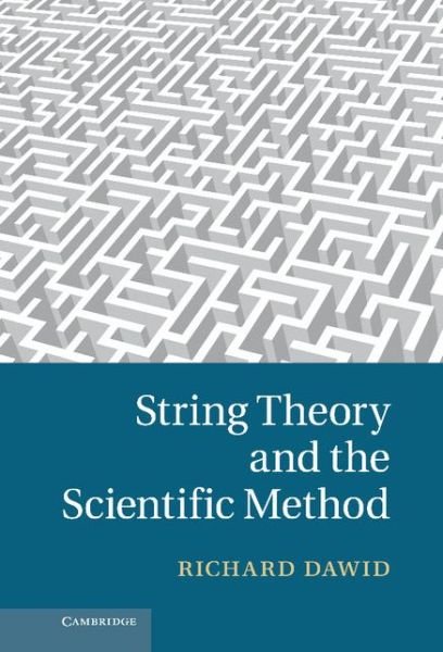 Cover for Dawid, Richard (Universitat Wien, Austria) · String Theory and the Scientific Method (Hardcover Book) (2013)