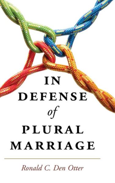 Cover for Den Otter, Ronald C. (California Polytechnic State University) · In Defense of Plural Marriage (Hardcover Book) (2015)