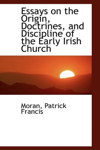 Cover for Moran Patrick Francis · Essays on the Origin, Doctrines, and Discipline of the Early Irish Church (Paperback Book) (2009)