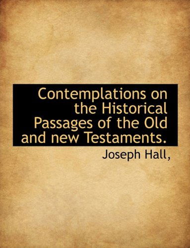 Cover for Joseph Hall · Contemplations on the Historical Passages of the Old and New Testaments. (Hardcover Book) (2009)