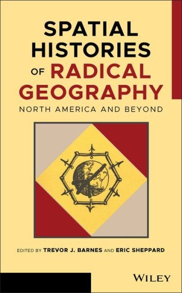 Spatial Histories of Radical Geography: North America and Beyond - Antipode Book Series - TJ Barnes - Livros - John Wiley & Sons Inc - 9781119404712 - 14 de junho de 2019