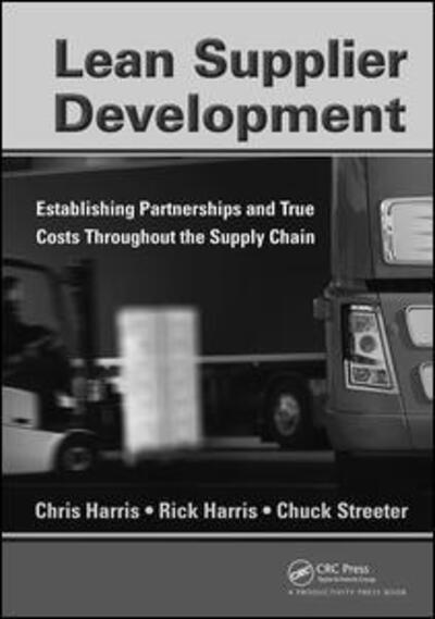 Cover for Harris, Chris (Harris Lean Systems, Murrells Inlet, South Carolina, USA) · Lean Supplier Development: Establishing Partnerships and True Costs Throughout the Supply Chain (Hardcover Book) (2017)