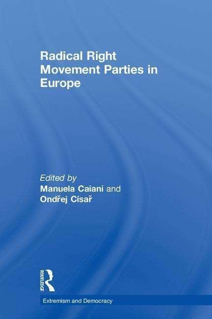 Cover for Caiani, Manuela (Istituto Italiano di Scienze Umane (SUM), Italy) · Radical Right Movement Parties in Europe - Routledge Studies in Extremism and Democracy (Hardcover Book) (2018)