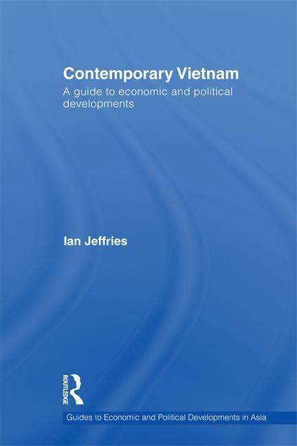 Cover for Jeffries, Ian (Swansea University, UK) · Contemporary Vietnam: A Guide to Economic and Political Developments - Guides to Economic and Political Developments in Asia (Taschenbuch) (2016)