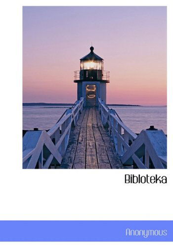 Bibloteka - Anonymous - Books - BiblioLife - 9781140082712 - April 6, 2010