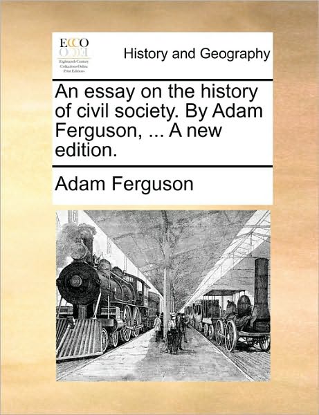 Cover for Adam Ferguson · An Essay on the History of Civil Society. by Adam Ferguson, ... a New Edition. (Paperback Book) (2010)