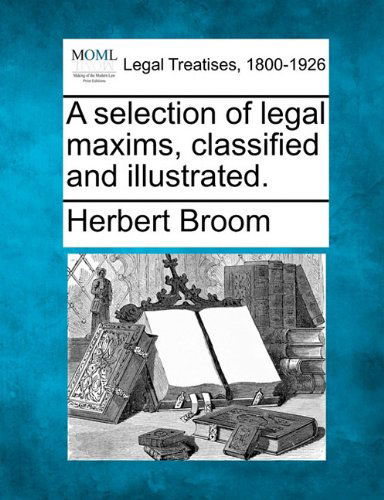 Cover for Herbert Broom · A Selection of Legal Maxims, Classified and Illustrated. (Paperback Book) (2010)