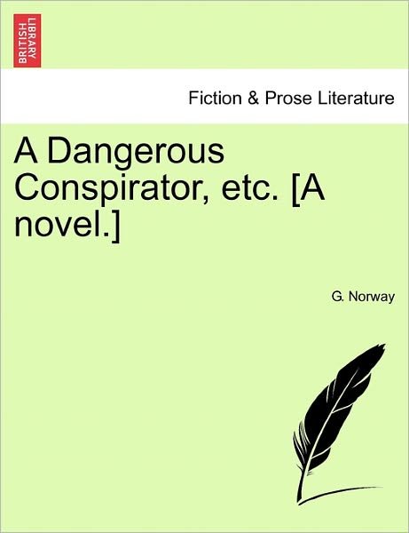 Cover for G Norway · A Dangerous Conspirator, Etc. [a Novel.] (Taschenbuch) (2011)