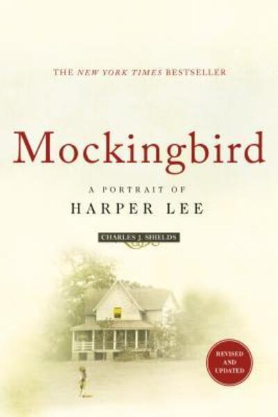 Cover for Charles J. Shields · Mockingbird: A Portrait of Harper Lee: Revised and Updated (Paperback Book) (2017)