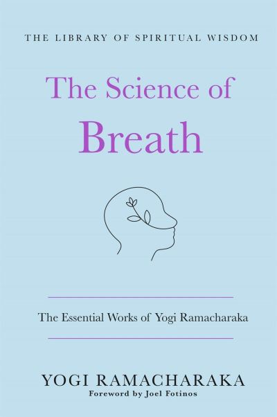 Cover for Yogi Ramacharaka · The Science of Breath: The Essential Works of Yogi Ramacharaka: (The Library of Spiritual Wisdom) - The Library of Spiritual Wisdom (Hardcover bog) (2022)