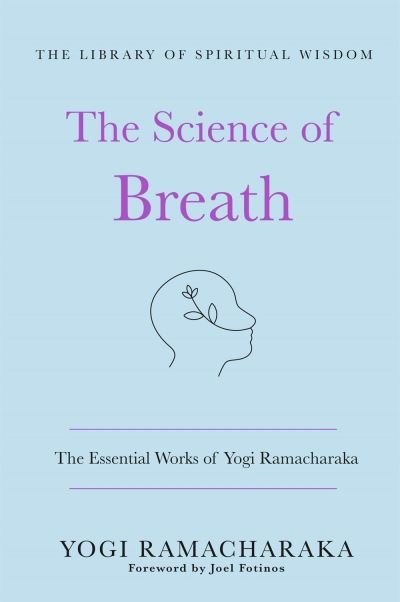 Cover for Yogi Ramacharaka · The Science of Breath: The Essential Works of Yogi Ramacharaka: (The Library of Spiritual Wisdom) - The Library of Spiritual Wisdom (Inbunden Bok) (2022)