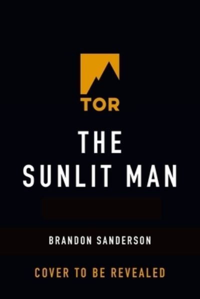 Cover for Brandon Sanderson · The Sunlit Man: A Cosmere Novel - Secret Projects (Hardcover bog) (2024)