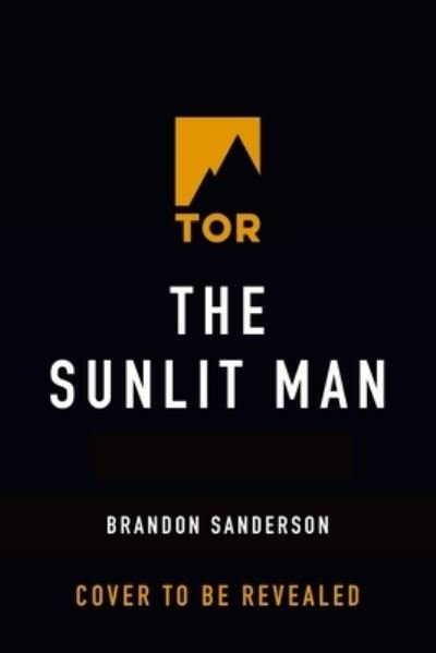 Cover for Brandon Sanderson · The Sunlit Man: A Cosmere Novel - Secret Projects (Hardcover Book) (2024)