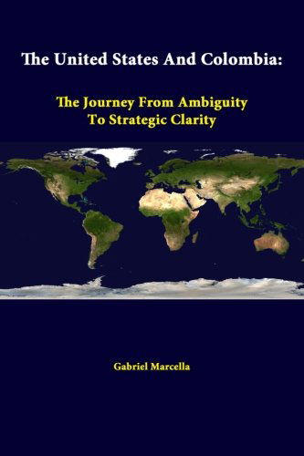 Cover for Gabriel Marcella · The United States and Colombia: the Journey from Ambiguity to Strategic Clarity (Paperback Book) (2014)