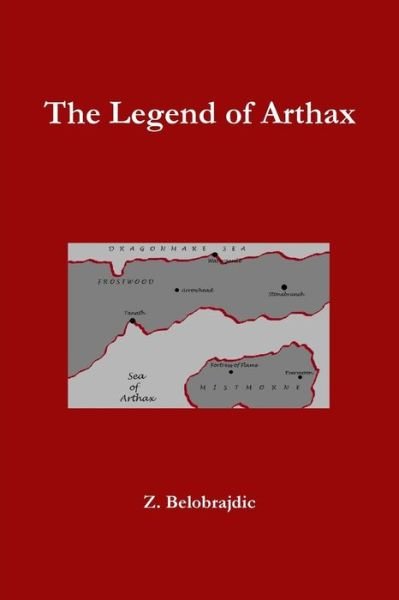 Cover for Z Belobrajdic · The Legend of Arthax (Paperback Bog) (2015)