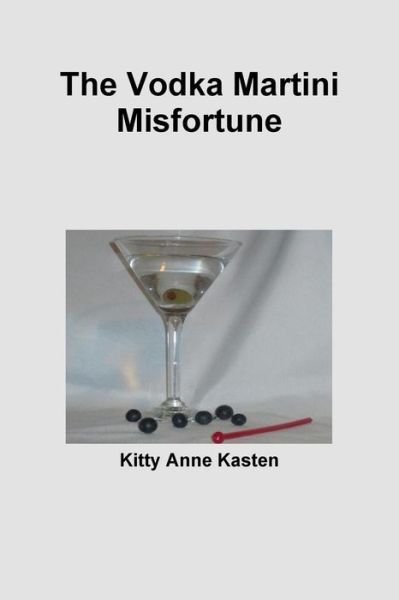 Cover for Kitty Anne Kasten · The Vodka Martini Misfortune (Paperback Book) (2015)