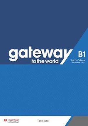 Gateway to the World B1 Teacher's Book with Teacher's App - Gateway to the World - David Spencer - Książki - Macmillan Education - 9781380042712 - 30 marca 2021