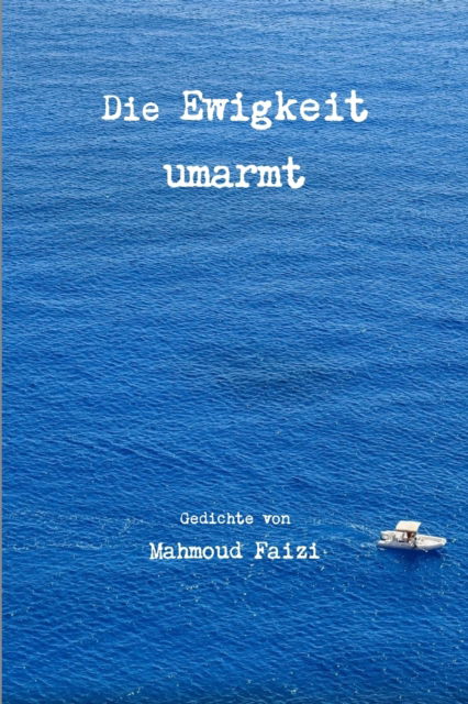 Cover for Mahmoud Faizi · Die Ewigkeit umarmt (Taschenbuch) (2018)