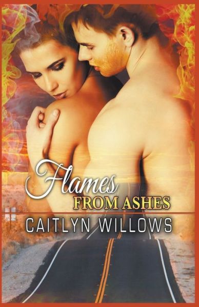 Flames from Ashes - Caitlyn Willows - Books - Caitlyn Willows - 9781393433712 - March 31, 2020